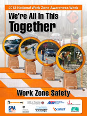 The Federal Highway Association’s Work Zone Safety Brochure. April 15-19 is designated National Work Zone Safety Work Zone SafetyWeek. 